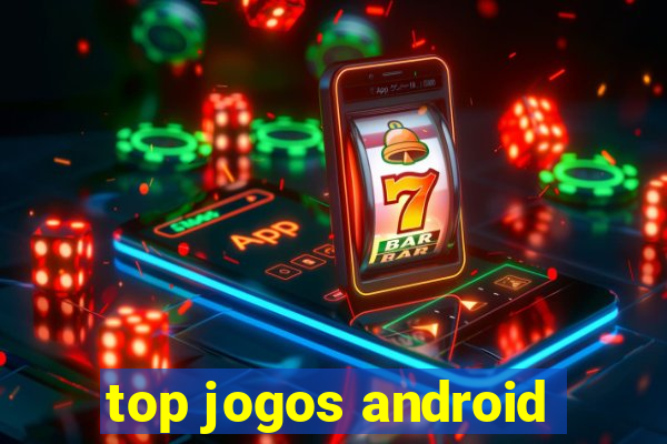 top jogos android